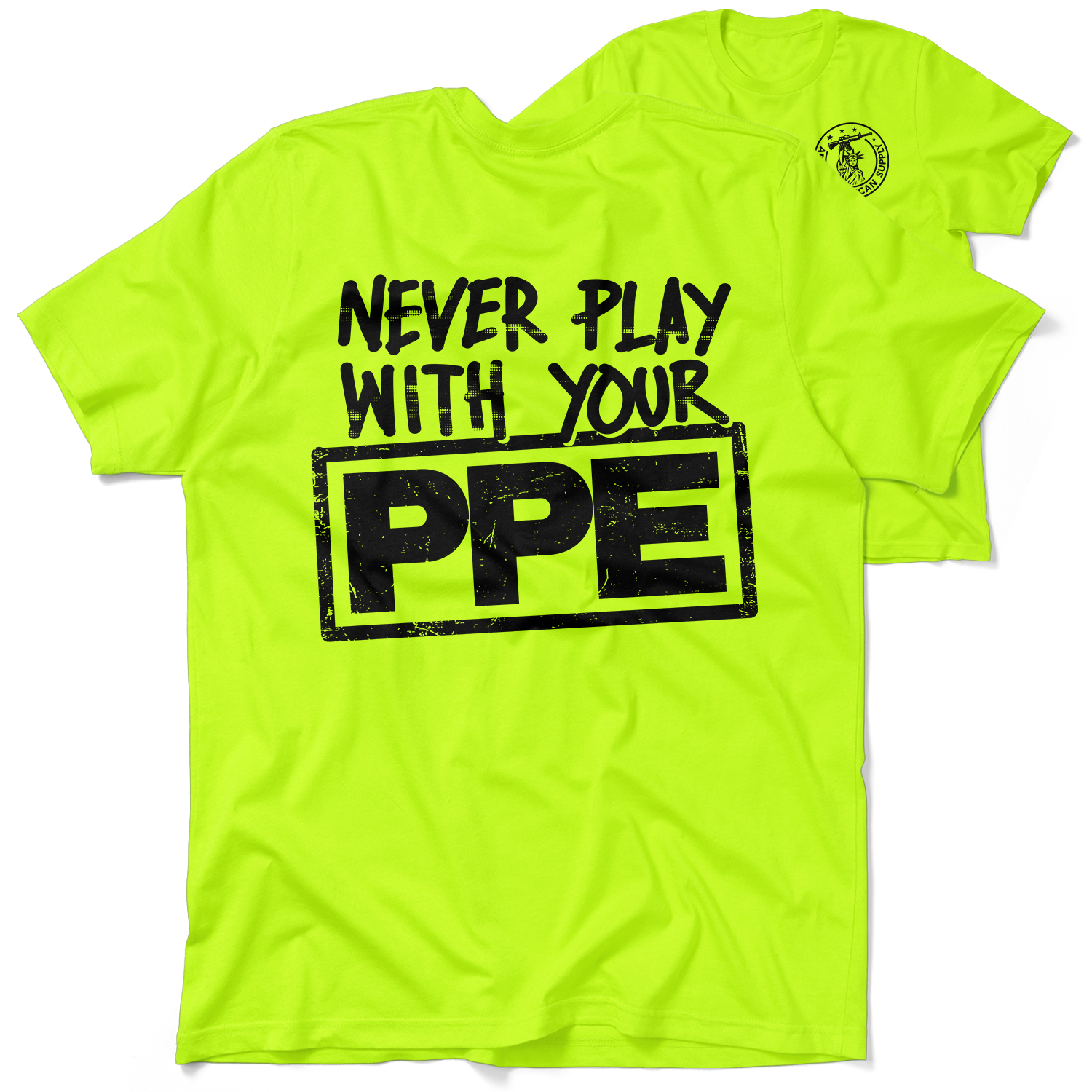 Never Play With Your PPE - Safety Shirts