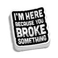 Broke Something Hard Hat Decal