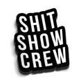 Shit Show Crew Hard Hat Decal