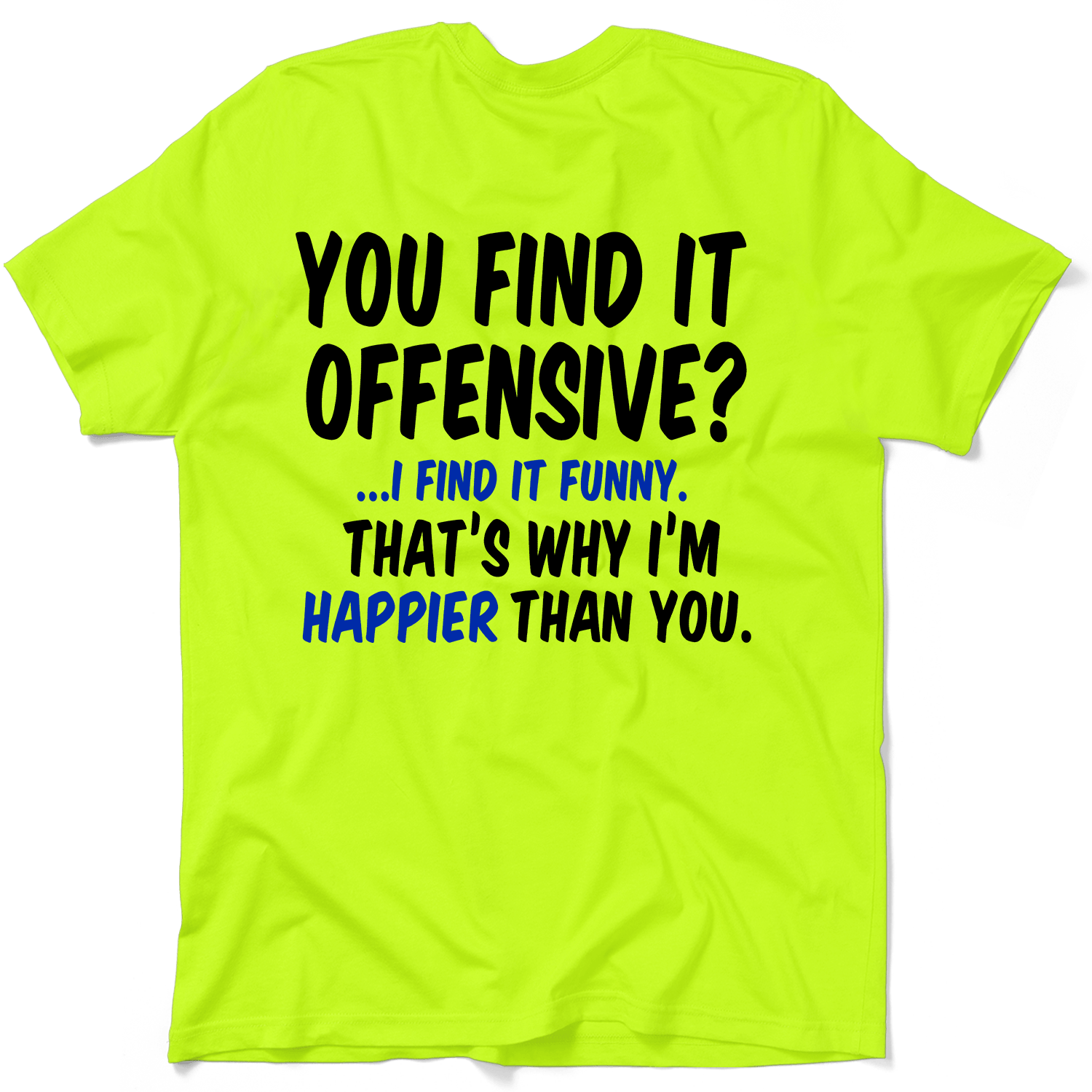 Happier Than You - Safety Orange T-Shirt