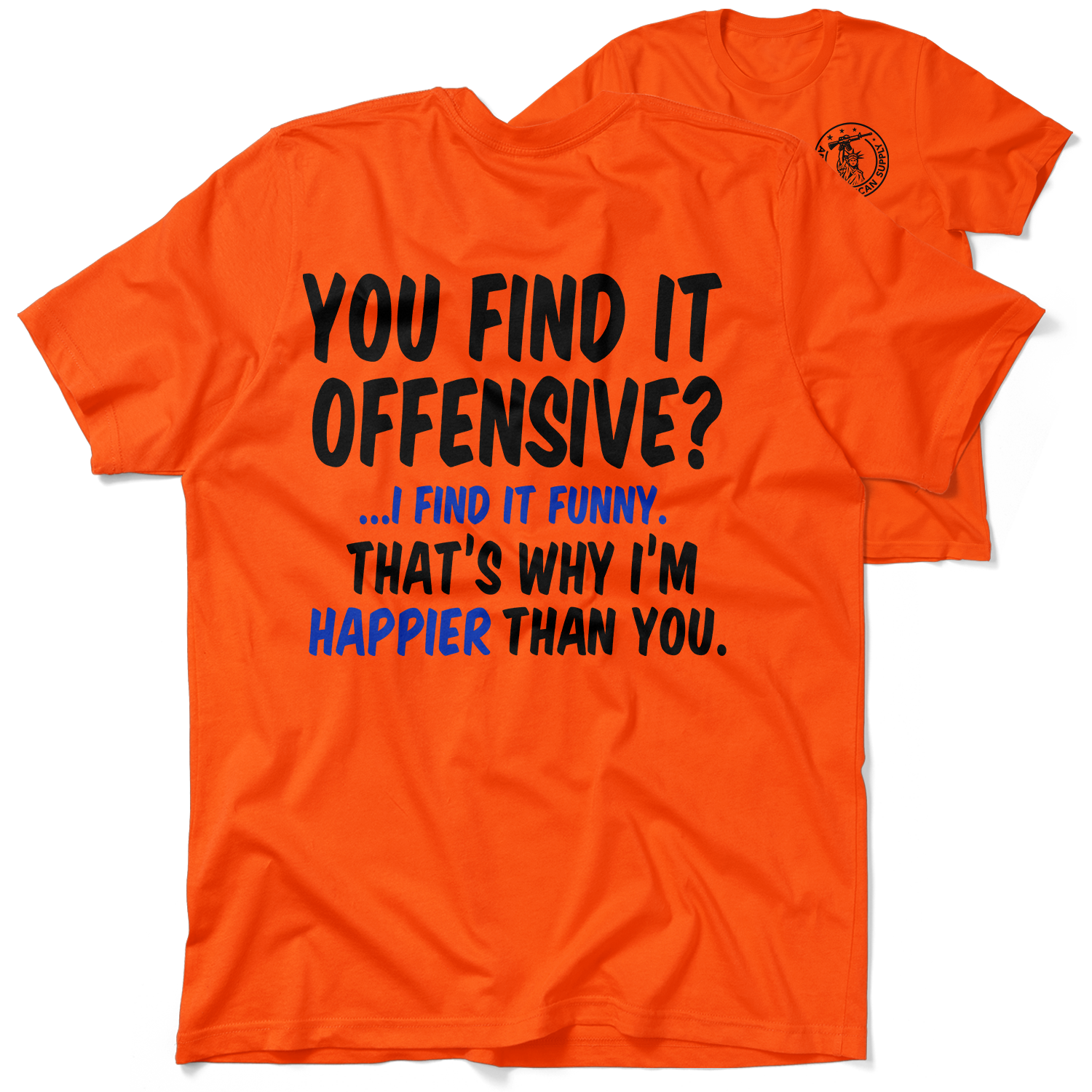 Happier Than You - Safety Orange T-Shirt
