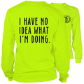 No Idea What I'm Doing- Long Sleeve Safety Hi-Vis T-Shirt