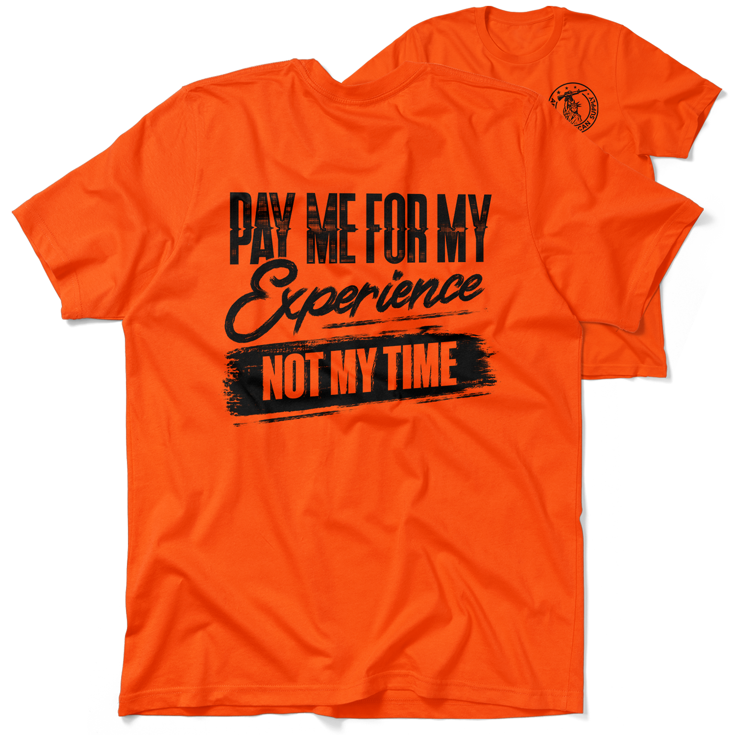 For My Experience - Safety Orange T-Shirt