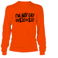 I'm Not Gay- Long Sleeve Safety Orange Hi-Vis T-Shirt