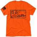 McF'in Had It - Safety Orange T-Shirt