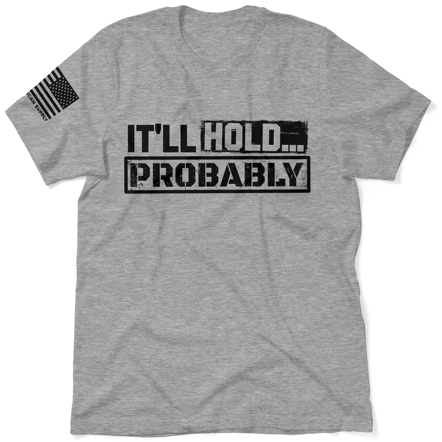 It'll Hold.. Probably - Safety T-Shirt