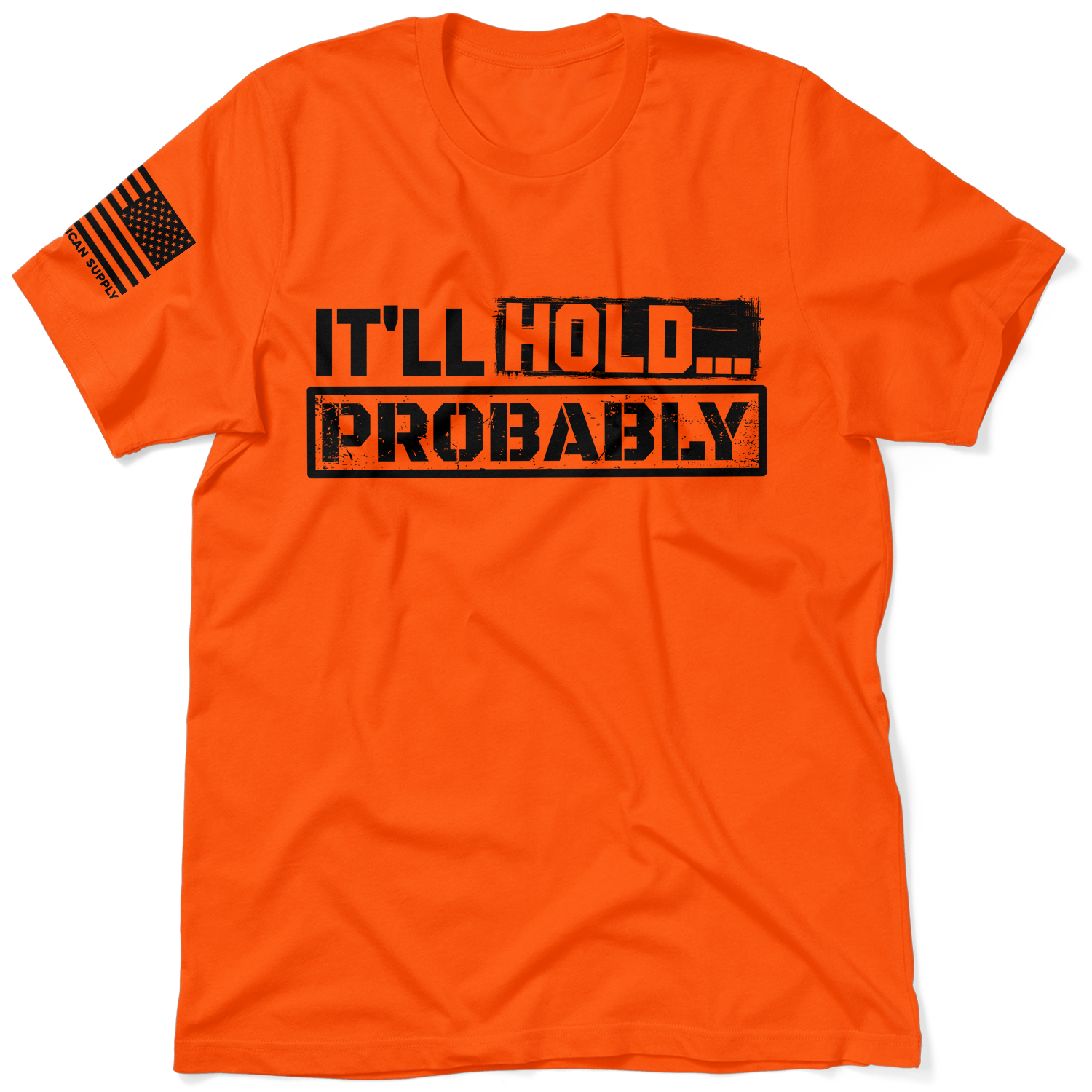 It'll Hold.. Probably - Safety T-Shirt