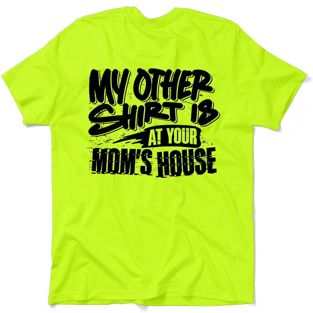 Your Mom's House - Safety T-Shirt