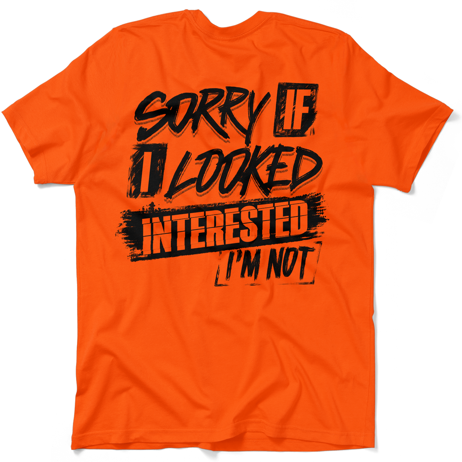 Sorry If I Looked Interested - Safety T-Shirt