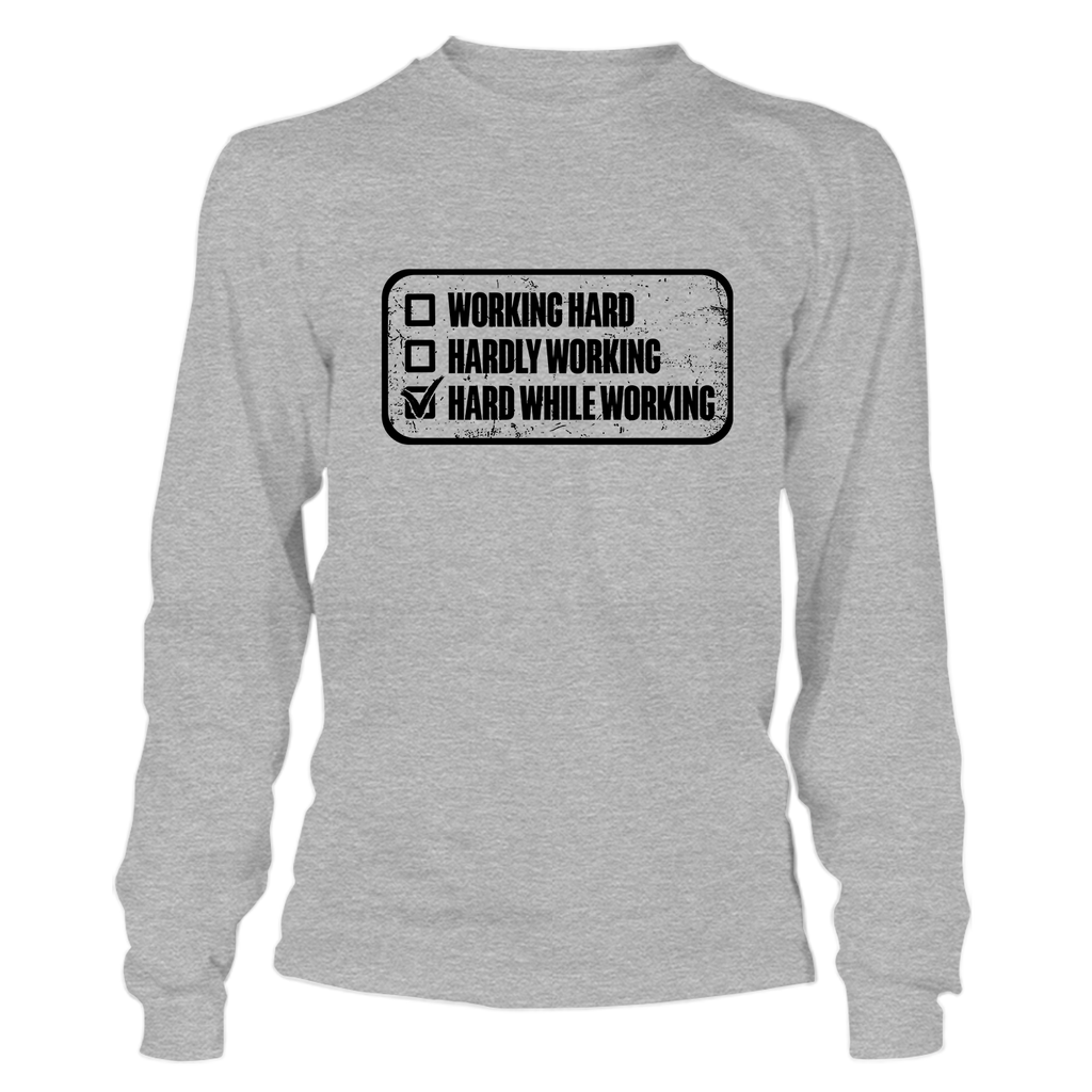 Working Hard - Long Sleeve T-Shirt