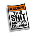 Ain't For Everybody  -  Hard Hat Decal