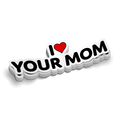 I Love Your Mom -  Hard Hat Decal