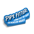 Pipe Fitter By Day - Hard Hat Decal