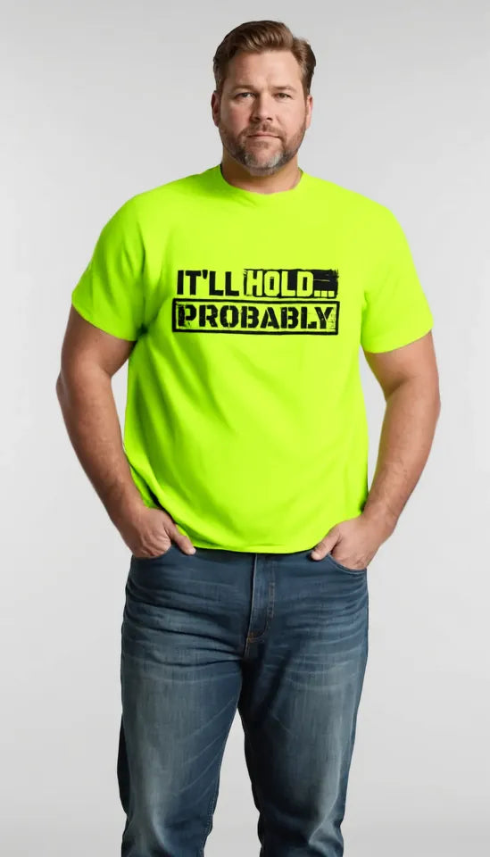 It'll Hold.. Probably - Safety T-Shirt
