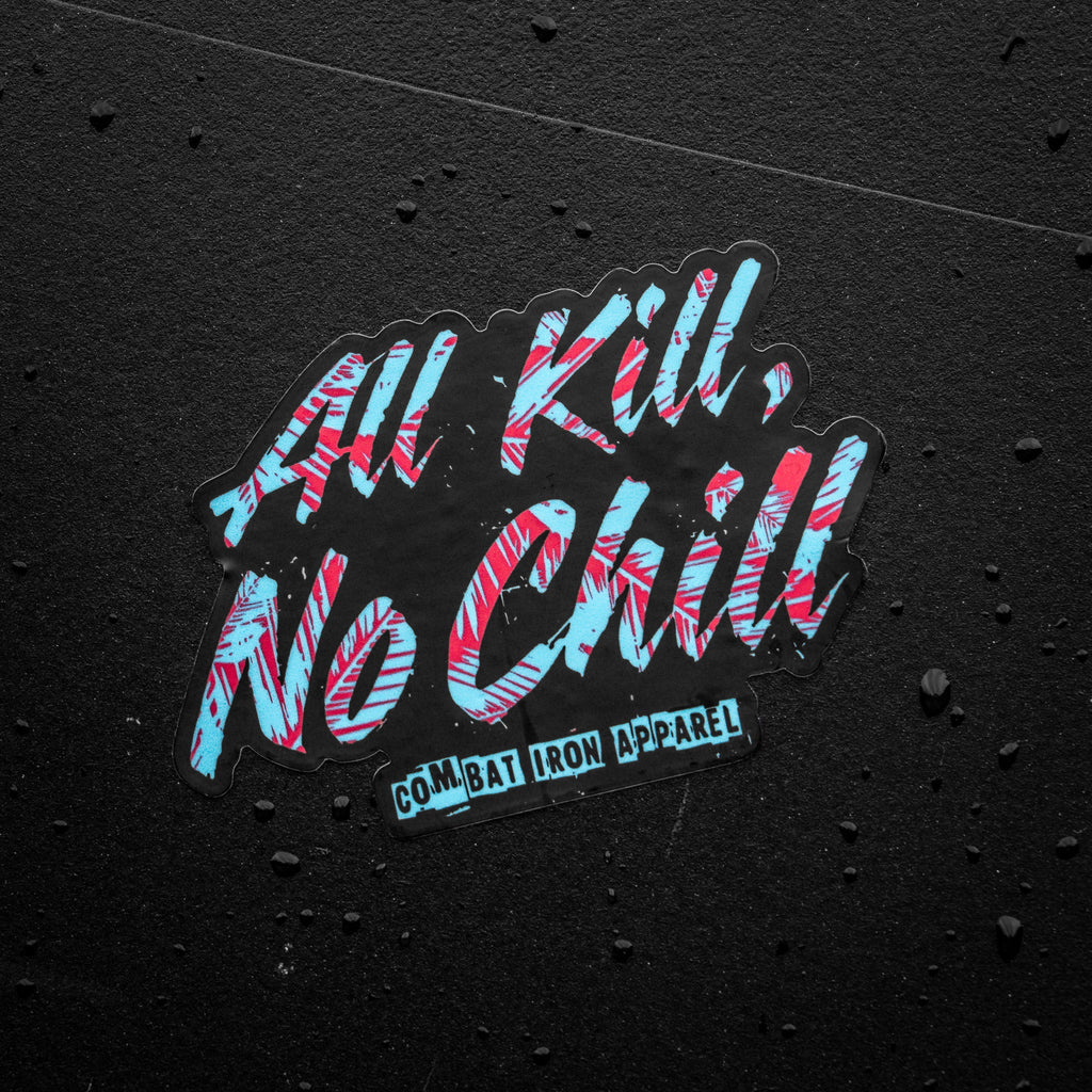 All Kill No Chill Decal