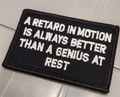 ASOS - A Retard In Motion Is Always Better Than A Genius At Rest  - 2x3 Patch - Black w/White