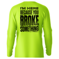 Broke Something - Hi-Visibility UPF 50 Long Sleeve Sun Shirt