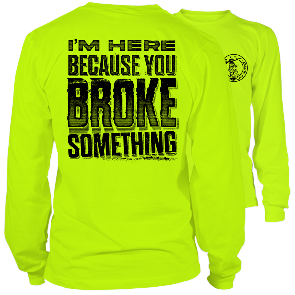 Broke Something - Long Sleeve Hi-Vis T-Shirt