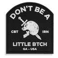 Don't Be A Little Btch PVC Patch