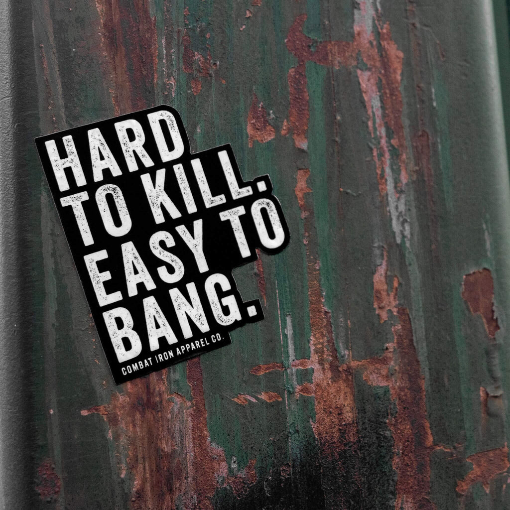 Hard To Kill. Easy To Bang. Decal