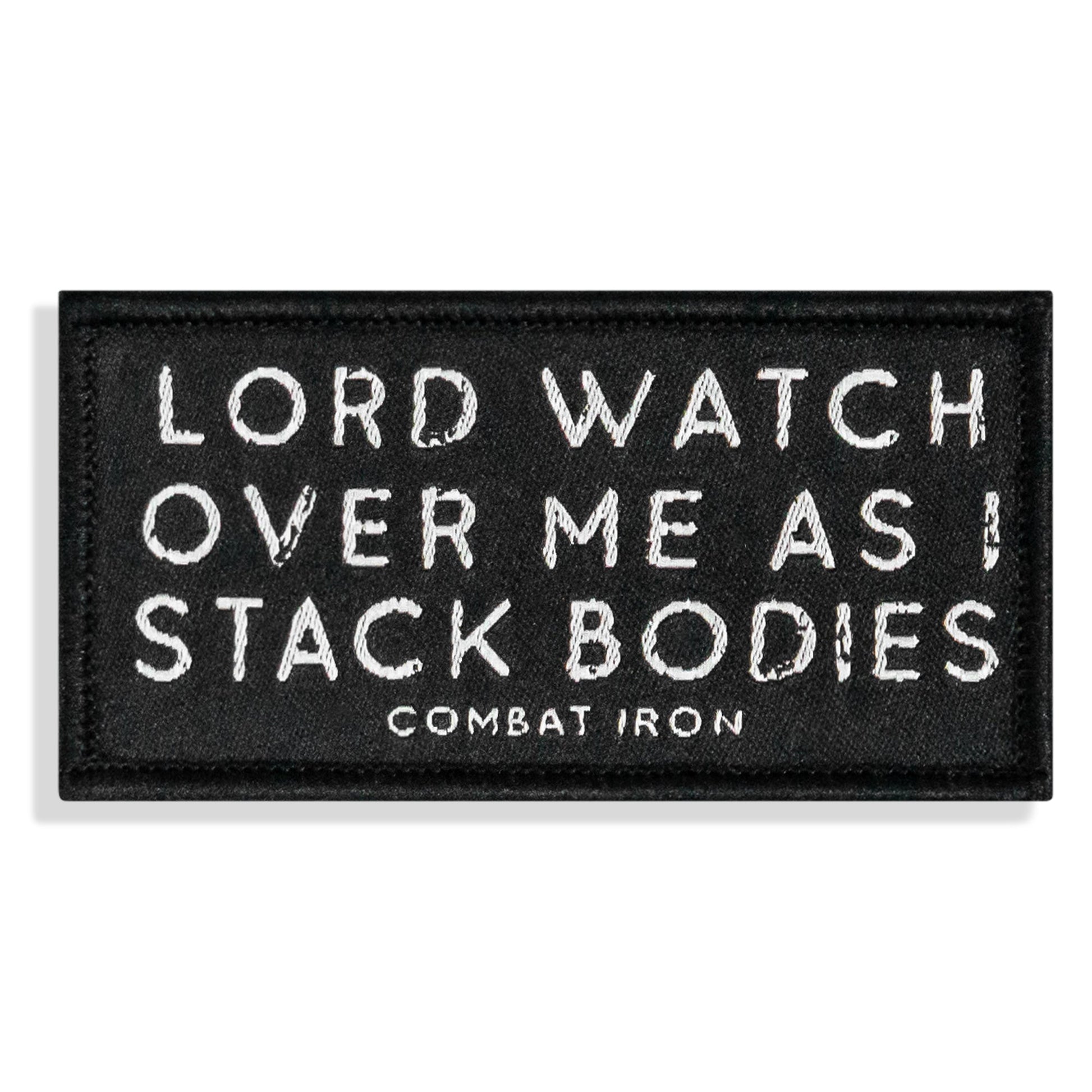 Lord Watch Over Me As I Stack Bodies Soft Velcro Patch