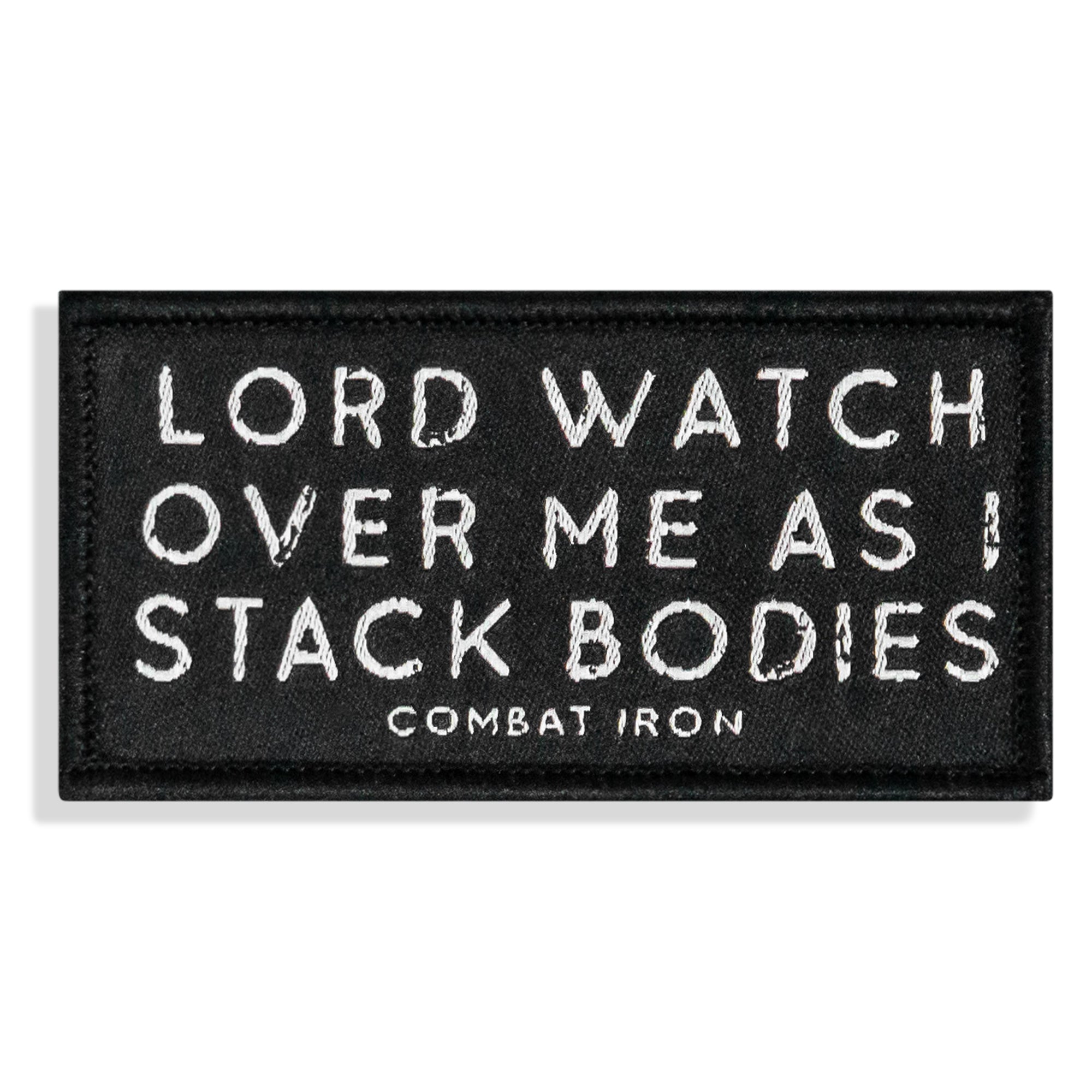 Lord Watch Over Me As I Stack Bodies Soft Velcro Patch