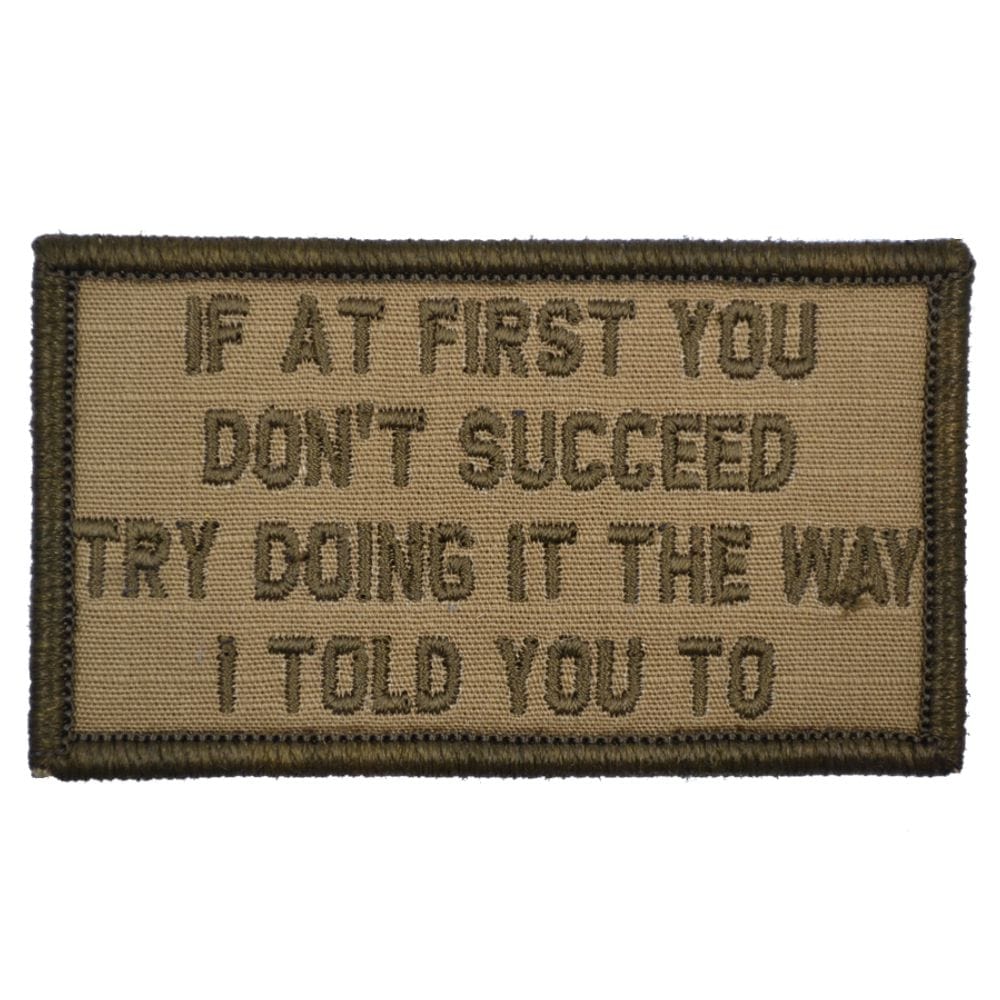 If At First You Don't Succeed, Try Doing It The Way I Told You To - 2x3.5 Patch