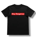 STAY DANGEROUS TEE (BLACK)