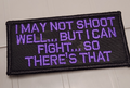 ASOS -I May Not Shoot Well...But I Can Fight...So There's That - 2x4 Patch - Black w/Purple