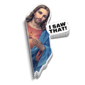 I Saw That 6 Inch Decal