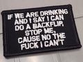 ASOS - If We Are Drinking And I Say I Can Do A Backflip, Stop Me, Cause No The Fuck I Can't - 2x3 Patch - Black w/White