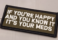 ASOS -If You're Happy And You Know It Its Your Meds- 2x4 Patch - Olive Drab W/white