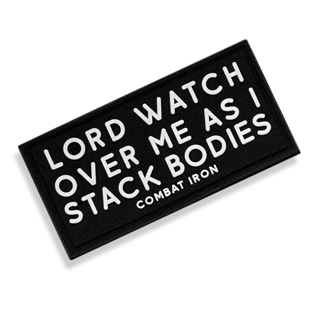 Lord Watch Over Me As I Stack Bodies PVC Patch