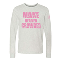 Make Heaven Crowded Long Sleeve T-Shirt – Inspirational Christian T-Shirt