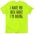 No Idea What I'm Doing - Safety Yellow Hi-Vis Pocket T-Shirt