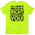 One Of Us Is Right  - Safety Yellow T-Shirt