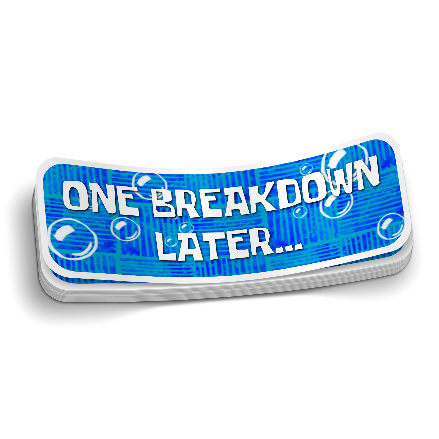 One Breakdown Later Sticker – Self Rescue Tactical