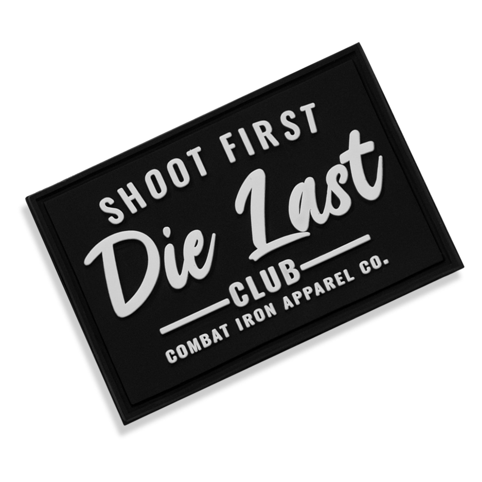 Shoot First Die Last Club PVC Patch