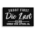 Shoot First. Die Last Club Velcro Patch
