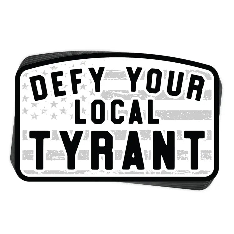 Defy Your Local Tyrant Decal