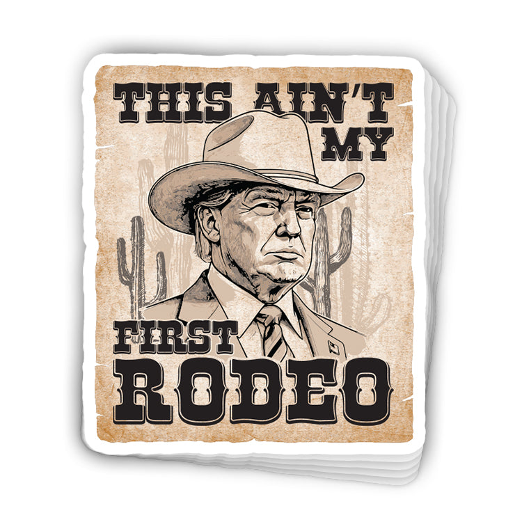 This Ain't My First Rodeo Trump Decal