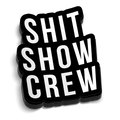 Shit Show 5 Inch Decal