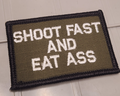 ASOS - Shoot Fast And Eat Ass - 2x3 Patch - Olive Drab w/White