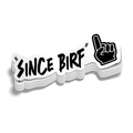 Since Birf - Hard Hat Decal