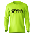 Still Broke - Hi-Visibility UPF 50 Long Sleeve Sun Shirt