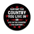 Support the Country you Live In Aluminum Sign