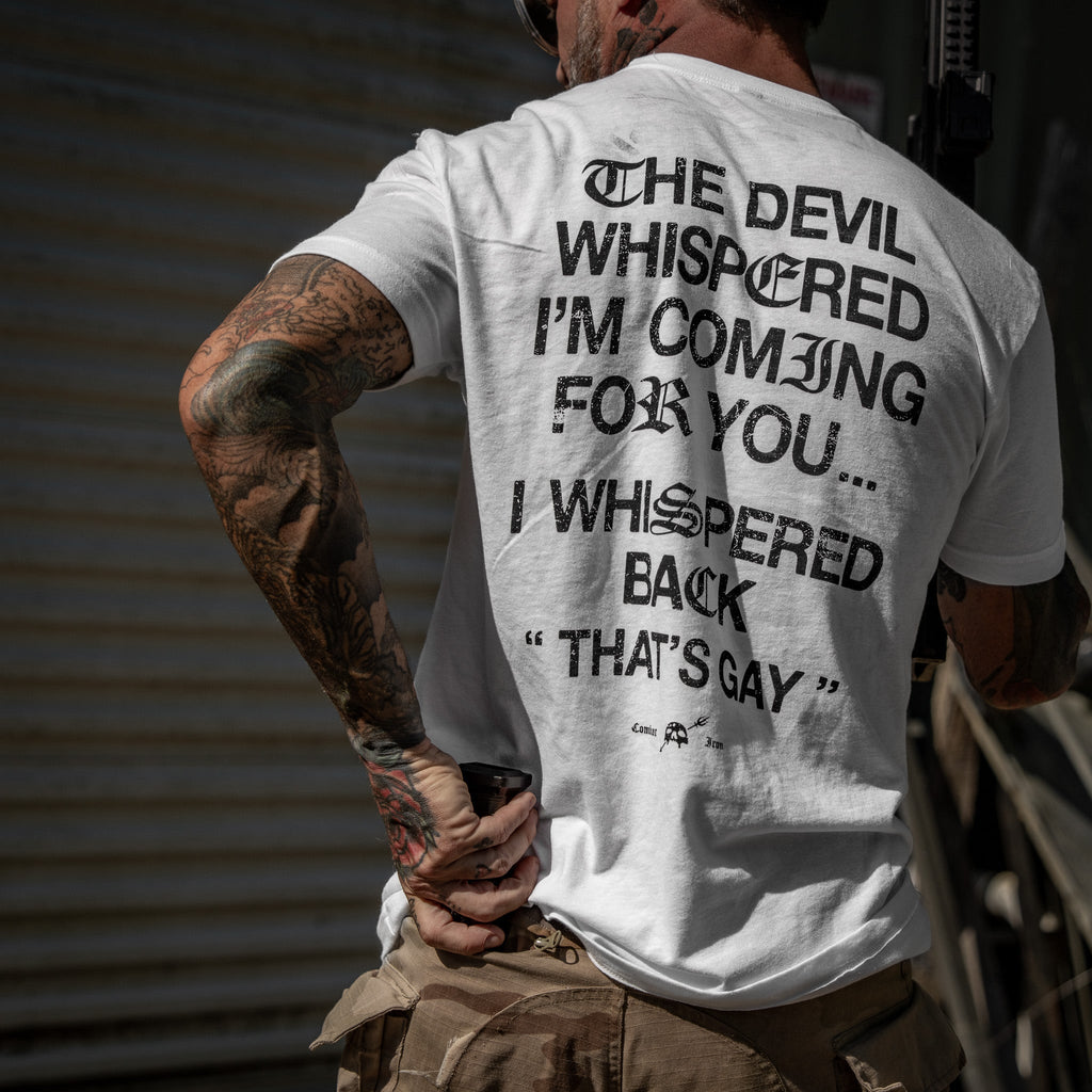 The Devil Whispered I'm Coming For You Men's T-Shirt