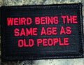 Weird Being the Same Age as Old People - 2x3 Patch - Black w/Red