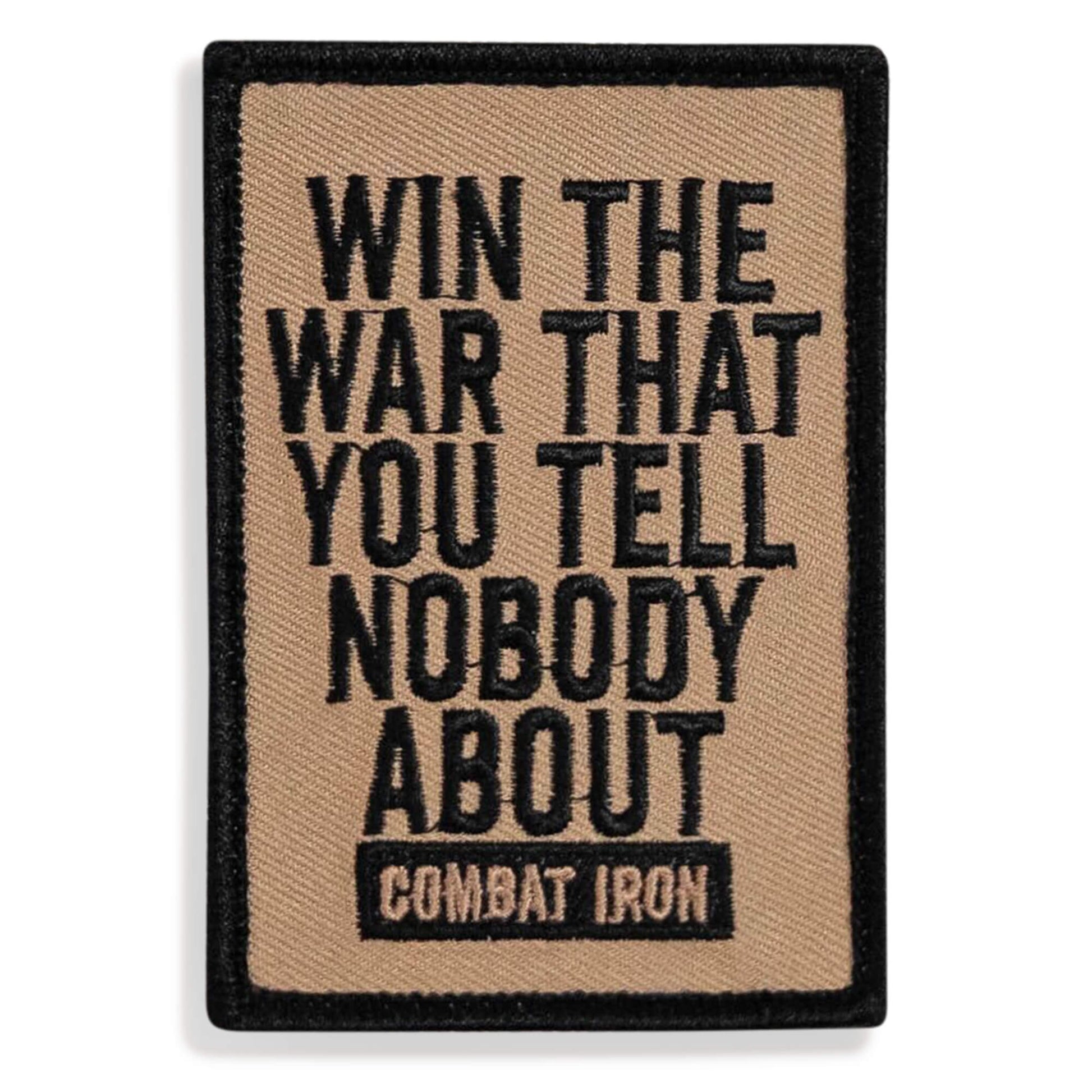 Win The War That You Tell Nobody About Embroidered Patch