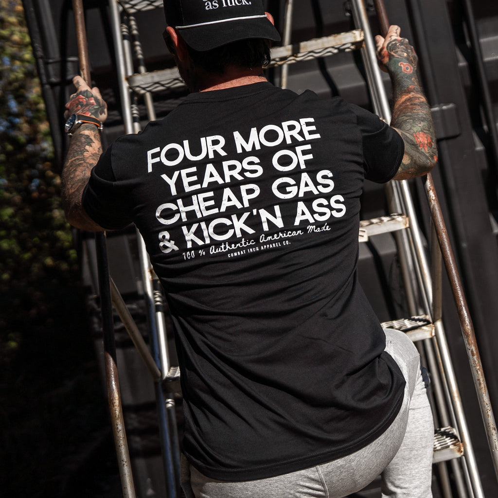 Four More Years Of Cheap Gas & Kicking Ass President Trump Men's T-Shirt